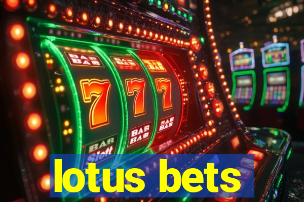lotus bets